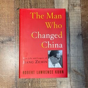 The Man Who Changed China Jian Zemin by Robert Lawrence Kuhn Hardcover Book